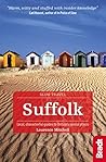 Suffolk: Local, characterful guides to Britain's Special Places (Bradt Travel Guides (Slow Travel series))