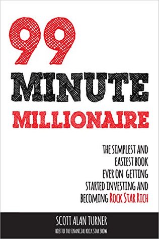 99 Minute Millionaire: The Simplest and Easiest Book Ever On Getting Started Investing And Becoming Rock Star Rich (Kindle Edition)