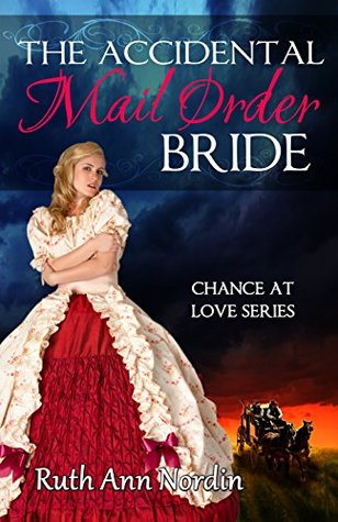 The Accidental Mail Order Bride (Chance at Love, #3)