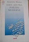 Eseu asupra poeziei moderne by Alexandru Mușina