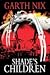 Shade's Children by Garth Nix Shade's Children by Garth Nix