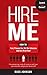 Hire me: How to Find, Prepa...