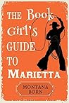 A Book Girl's Guide to Marietta: Montana Born Reader Guide