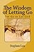 The Wisdom of Letting Go: L...