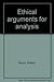 Ethical arguments for analysis by Robert Baum