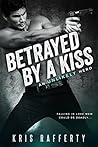 Betrayed by a Kiss by Kris Rafferty Betrayed by a Kiss by Kris Rafferty