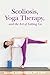 Scoliosis, Yoga Therapy, an...
