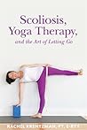 Scoliosis, Yoga Therapy, and the Art of Letting Go by Rachel Krentzman