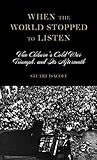 When the World Stopped to Listen: Van Cliburn's Cold War Triumph, and Its Aftermath