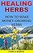 Healing Herbs: How To Make Money Growing Herbs