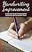 Handwriting Improvement: A Quick Start Guide To Improving Your Handwriting And Penmanship Today! (Improve Handwriting, Penmanship, Handwriting Analysis)