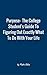 Purpose: The Guide To Figuring Out Exactly What To Do With Your Life