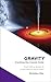 Gravity: Cracking the Cosmic Code
