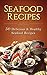 Seafood Recipes: 50 Delicious & Healthy Seafood Recipes