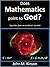 Does Mathematics Point to God?: Vignettes from an ex-Atheist Scientist (God & Science Book 7)