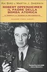 Robert Oppenheimer. Il padre della bomba atomica.  Il trionfo... by Kai Bird