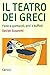 Il teatro dei greci. Feste ...