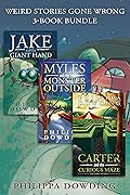 Weird Stories Gone Wrong 3-Book Bundle: Carter and the Curious Maze / Myles and the Monster Outside / Jake and the Giant Hand