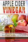 Apple Cider Vinegar: Apple Cider Vinegar Cure, Boost Immune System, Increase Energy, Lose Weight, Healthy Lifestyle (Allergy Protection, Natural Remedies, Detox, Holistic Solutions, Digestive Health) Apple Cider Vinegar: Apple Cider Vinegar Cure, Boost Immune System, Increase Energy, Lose Weight, Healthy Lifestyle (Allergy Protection, Natural Remedies, Detox, Holistic Solutions, Digestive Health)