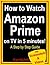 How to Watch Amazon Prime on TV: A Step by Step Guide to Watch Amazon Prime on TV in 5 minutes!: (With Video Tutorial & Screenshots) (Updated for Aug-2016!) (Kazi How To Book 8)