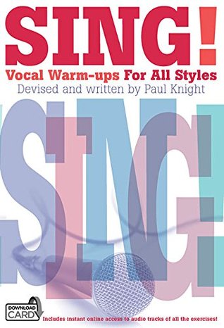 Sing! Vocal Warm-Ups for All Styles | Voice Sheet Music Instruction Program with Online Audio for Beginner and Intermediate Singers Teachers and Daily Performance Preparation (Paperback)
