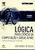 Lógica Para Ciência da Computação e Áreas Afins - Uma Indrodução Concisa - Série Campus -3ª Ed. 2015
