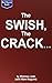 The Swish, the Crack and th...