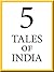 5 Tales of India: Folktales, Myths, and Legends of India and Pakistan (Story World Book 1)