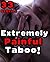 EXTREMELY PAINFUL TABOO!: YOUNGER/OLDER MF MMF MMMF EXTREME BDSM BUNDLE, TABOO SHORT STORY BOOK COLLECTION