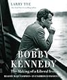Bobby Kennedy by Larry Tye