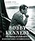 Bobby Kennedy: The Making of a Liberal Icon