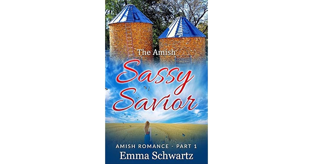 The Amish Sassy Savior Part 1 By Emma Schwartz
