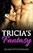 Romance: Tricia's Fantasy (Single Authors, Collections, Women's Fiction, Billionaires)