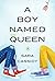 A Boy Named Queen by Sara Cassidy