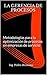 La Gerencia de Procesos: Metodologías para la optimización de procesos en empresas de servicio (Spanish Edition)