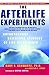 The Afterlife Experiments: Breakthrough Scientific Evidence of Life After Death