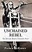 Unchained Rebel by Patrick McKinney