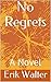 No Regrets by Erik Walter