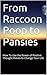 From Raccoon Poop to Pansies: How To Use the Power of Positive Thought Waves to Change Your Life
