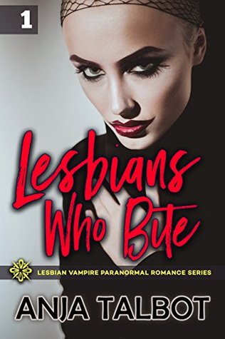 Lesbians Who Bite - Part One (Lesbian Vampire Paranormal Romance Series, Book 1)