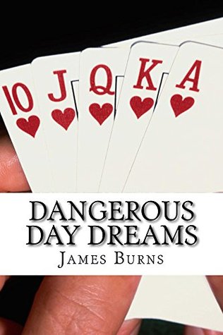 Dangerous Day Dreams (The Poetry of James Burns Book 8)