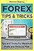 Forex: Tips & Tricks For Maximum Profit And Reduced Risk (Forex, Forex Strategies, Forex Trading, Day Trading Book 3)