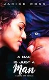A Man Is Just A Man
