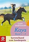 Kaya - frei und stark: Kaya 1-3 (Sammelband zum Sonderpreis): Kaya schießt quer; Kaya will nach vorn; Kaya bleibt cool (German Edition)