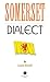 Somerset Dialect: A Selection of Words and Anecdotes from Around Somerset