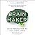 Brain Maker: The Power of Gut Microbes to Heal and Protect Your Brain–for Life