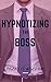 Hypnotizing the Boss
