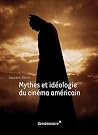Mythes et idéologie du cinéma américain Mythes et idéologie du cinéma américain