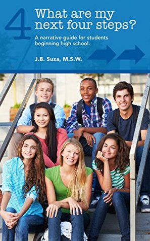 What are my next four steps? A narrative guide for students beginning high school