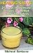 Healing Salve: 25 Best Homemade Recipes of Herbal Balms and Salves: (Homemade Solutions For Health And Beauty, Healing Salve Recipes) (Beauty, Organic Cosmetics, Body Care Book 1)